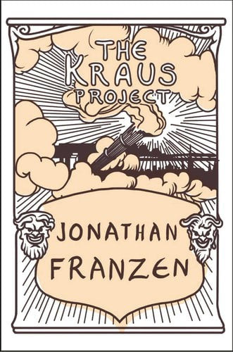 The Kraus Project by Jonathan Franzen and Karl Kraus