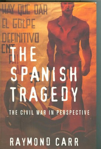 The Spanish Tragedy: The Civil War In Perspective by Raymond Carr