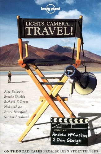 Lights Camera Travel: On-The-Road Tales From Screen Storytellers by Alec Baldwin and Brooke Shields