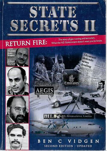 State Secrets II: Return Fire - The Story Of Gun Running And Terrorism, What The Nz Government Doesn't Want You To Know by Ben C. Vidgen