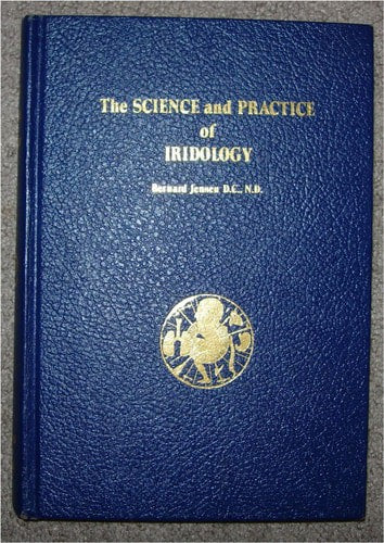 The Science And Practice Of Iridology by Bernard Jensen