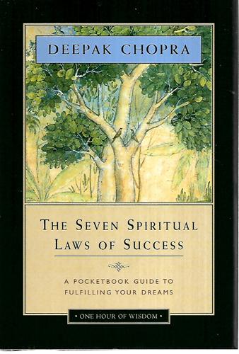 The Seven Spiritual Laws Of Success A Pocketbook Guide To Fulfilling Your Dreams by Deepak Chopra