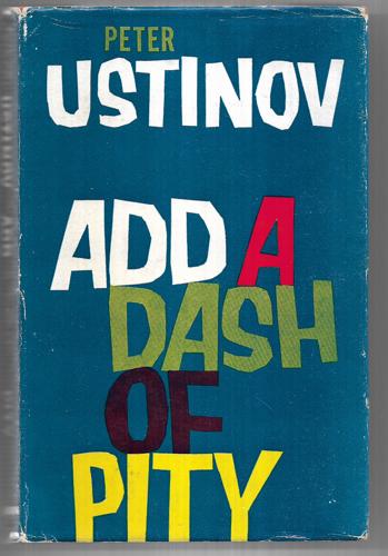 Add a Dash of Pity by Peter Ustinov