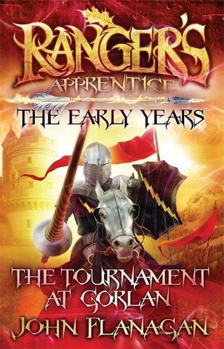 Ranger's Apprentice: The Tournament At Gorlan by John Flanagan