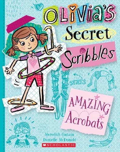 Olivia's Secret Scribbles #3 Amazing Acrobats by Meredith Costain