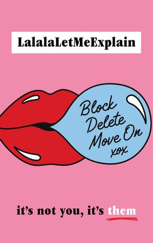 Block, Delete, Move On: It's Not You, It's Them by Lalalaletmeexplain