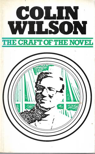 The Craft Of The Novel by Colin Wilson