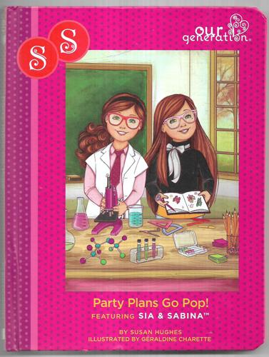 Party Plans Go Pop! Featuring Sia And Sabina (Our Generation #22) by Susan Hughes