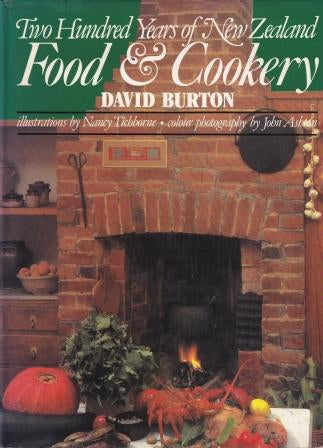 Two Hundred Years of New Zealand Food & Cookery by David Burton