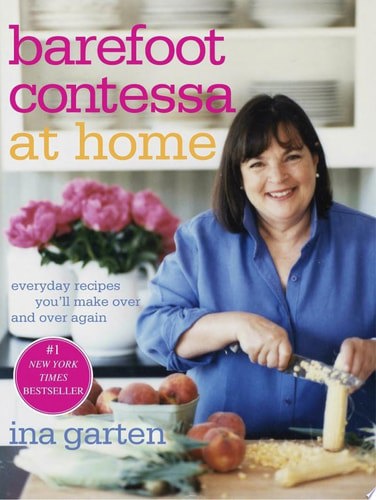 Barefoot Contessa At Home: Everyday Recipes You'll Make Over And Over Again by Ina Garten