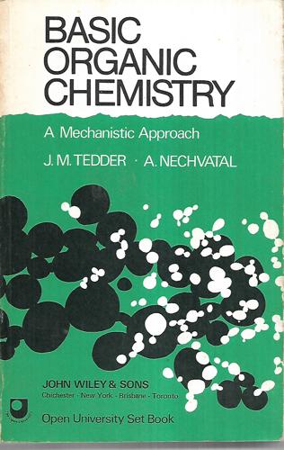 Basic Organic Chemistry A Mechanistic Approach by A. Nechvatal and J. M. Tedder
