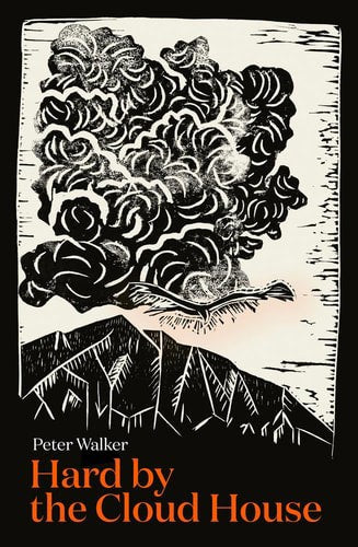 Hard By The Cloud House by Peter Walker