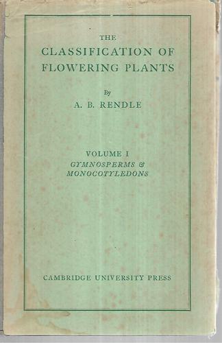 The Classification Of Flowering Plants - Volume I. Gymnosperms & Monocotyledons by A. B. Rendle