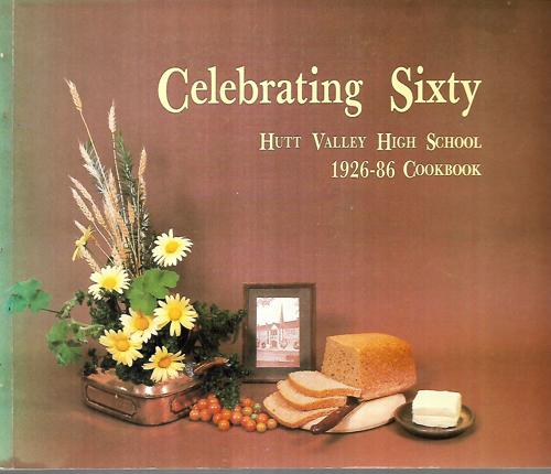 Celebrating Sixty: Hutt Valley High School 1926-86 Cookbook