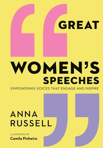 Great Women's Speeches: Empowering Voices That Engage And Inspire by Anna Russell