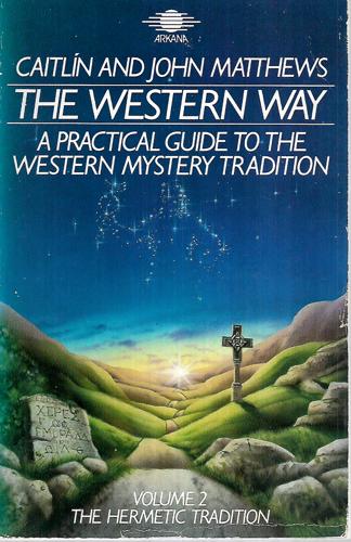 The Western Way: Vol 2 - The Hermetic Tradition by Caitlin Matthews and John Matthews