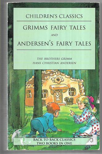 Grimm's Fairy Tales And Andersen's Fairy Tales by Hans Christian Andersen and Jacob Grimm and Wilhelm Grimm