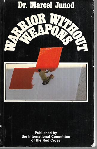 Warrior Without Weapons by Marcel Junod