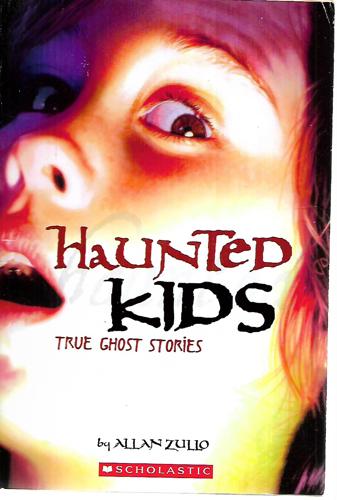 Haunted Kids: True Ghost Stories by Allan Zullo