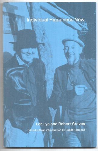 'Individual Happiness Now': A Definition Of Common Purpose by Robert Graves and Len Lye