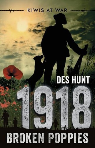 Kiwis At War: 1918 Broken Poppies by Des Hunt