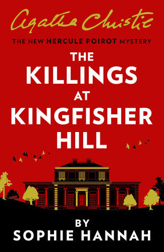 The Killings At Kingfisher Hill: The New Hercule Poirot Mystery by Sophie Hannah