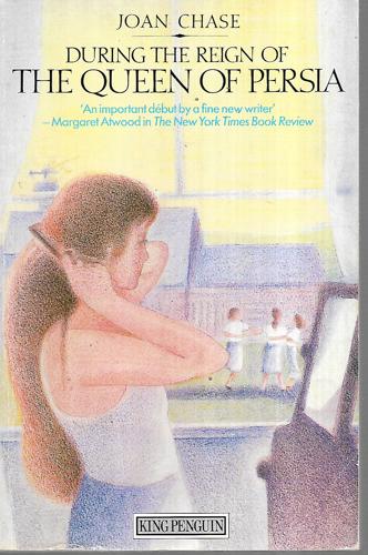 During The Reign Of The Queen Of Persia by Joan Chase