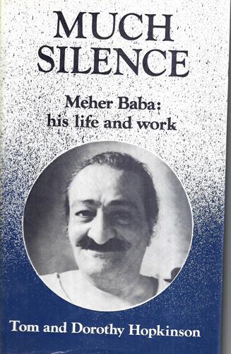 Much Silence: Meher Baba, His Life And Work by Hopkinson, Tom