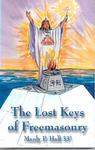 The Lost Keys Of Freemasonry by Manly P. Hall