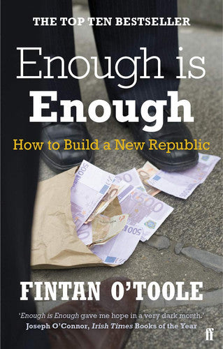 Enough Is Enough: How To Build A New Republic by Fintan O'Toole