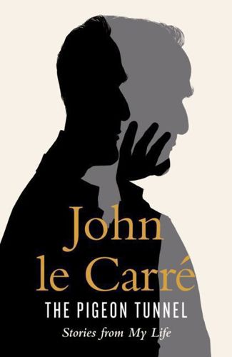 The Pigeon Tunnel: Stories From My Life by John Le Carre