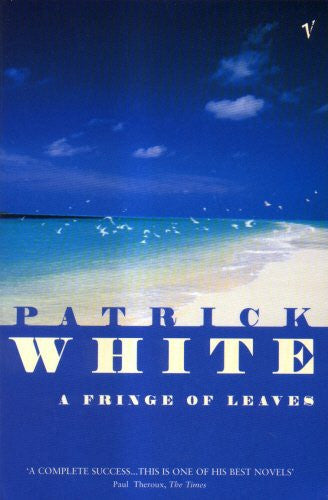 A Fringe Of Leaves by Patrick White