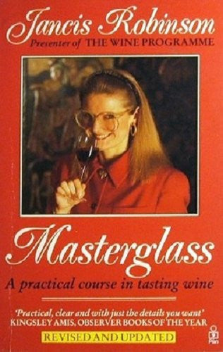 Masterglass: A Practical Course In Tasting Wine by Jancis Robinson