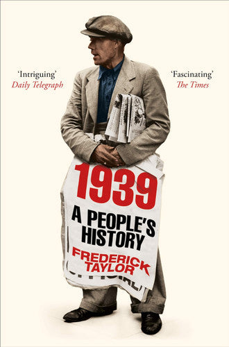 1939: A People's History by Frederick Taylor