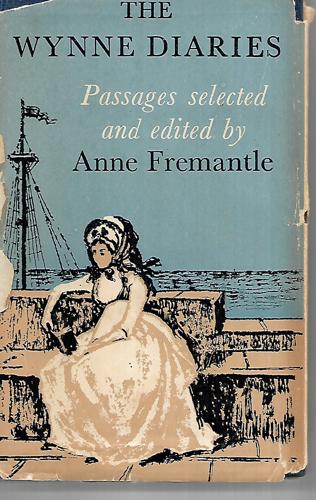 The Wynne Diaries 1789-1820 - Passages Selected And Edited By Anne Fremantle by Anne Fremantle
