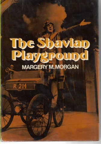 Shavian Playground: An Exploration Of The Art Of George Bernard Shaw by Margery M. Morgan