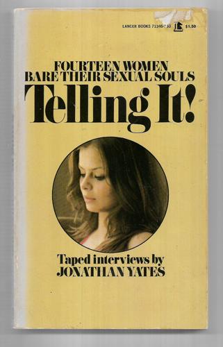 Telling It! Fourteen Women Bare Their Sexual Souls by Jonathan Yates