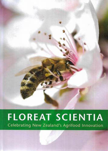 Floreat Scientia - Celebrating New Zealand's Agrifood Innovation by Moughan, P. J.