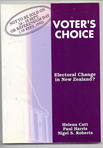 Voter's Choice: Electoral Change in New Zealand? by Helena Catt and Paul Harris and Nigel S. Roberts
