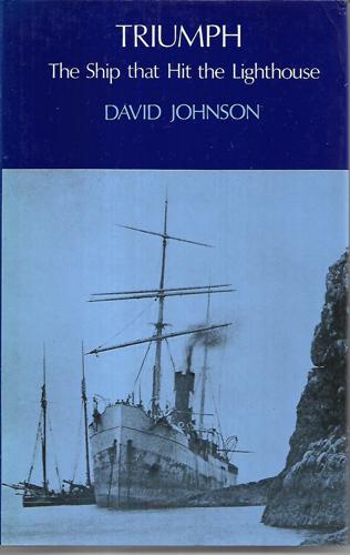 Triumph: the Ship That Hit the Lighthouse by David Johnson