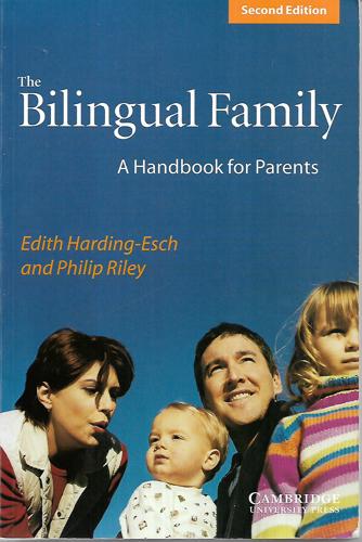 The Bilingual Family: a Handbook for Parents (Applied Linguistics Non Series) by Edith Harding-Esch and Philip Riley