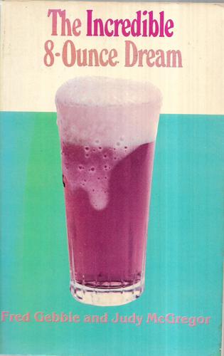 The Incredible 8-Ounce Dream by Fred Gebbie and Judy McGregor