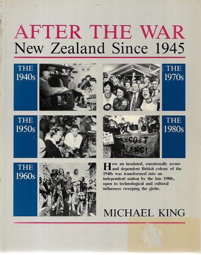After the War: New Zealand Since 1945 by Michael King
