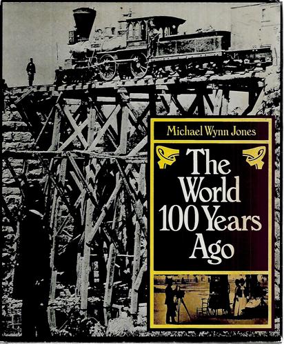 The World 100 Years Ago by Michael Wynn Jones