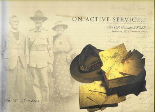 On Active Service 5177 O.R. Gatman 2 NZEF September 1939 - November 1941 by Martyn Thompson