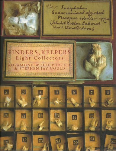 Finders, Keepers: Eight Collectors by Stephen Jay Gould and Rosamond Wolff Purcell