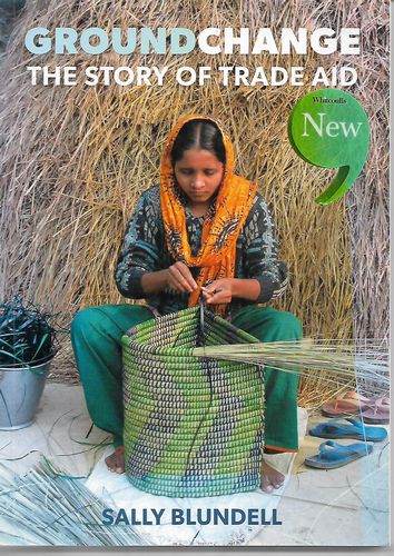 Groundchange: the Story of Trade Aid by Sally Blundell
