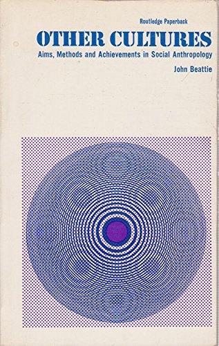 Other Cultures: Aims, Methods And Achievements in Social Anthropology by John Beattie
