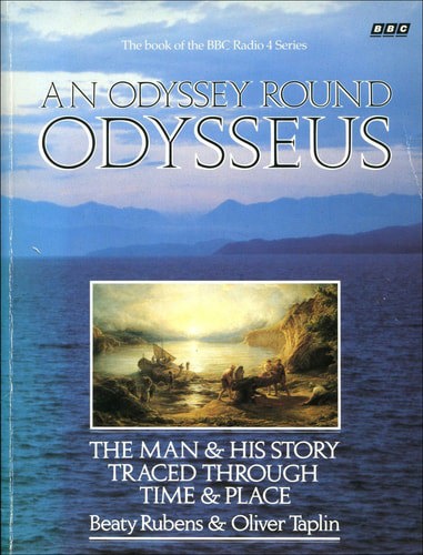 An Odyssey Around Odysseus: the Man And His Story Traced Through Time And Place by Beattie Rubens and Oliver Taplin