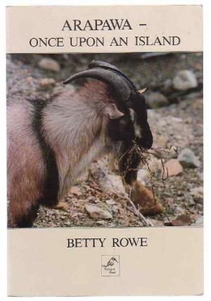 Arapawa, Once Upon An Island by Betty Rowe